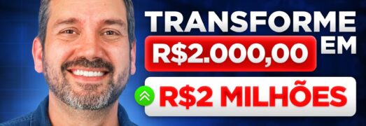 COMO TRANSFORMAR 2 MIL EM 2 MILHOES DE REAIS – COMO EU INVESTIRIA 2 MIL REAIS HOJE