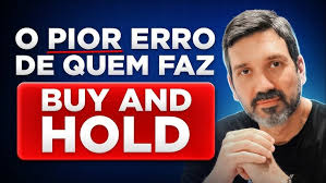 O Pior Erro do Investidor de Longo Prazo: Como Evitar Prejuízos no Buy and Hold