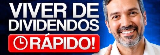 A FORMA MAIS RÁPIDA DE VIVER DE DIVIDENDOS